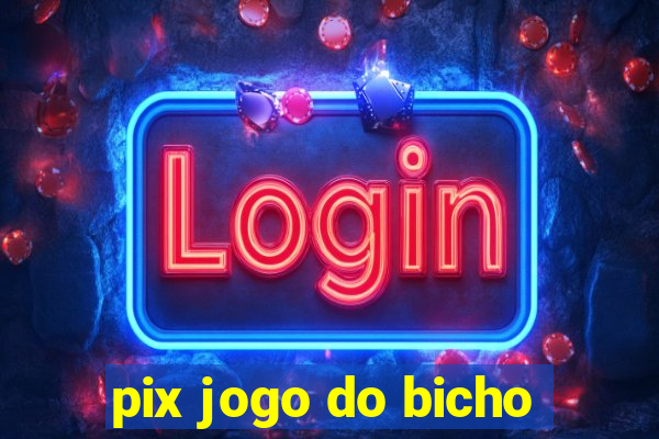 pix jogo do bicho